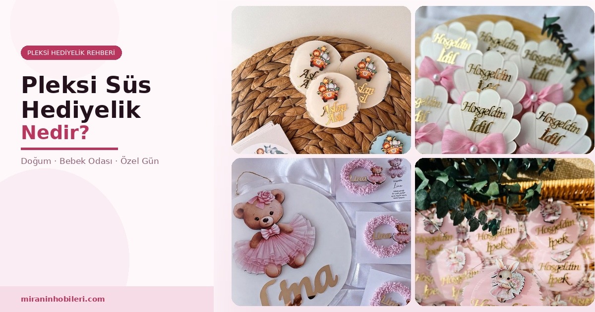 Pleksi Süs Nedir? Doğum, Bebek Odası ve Özel Gün için Pleksi Hediyelik Rehberi (2026)