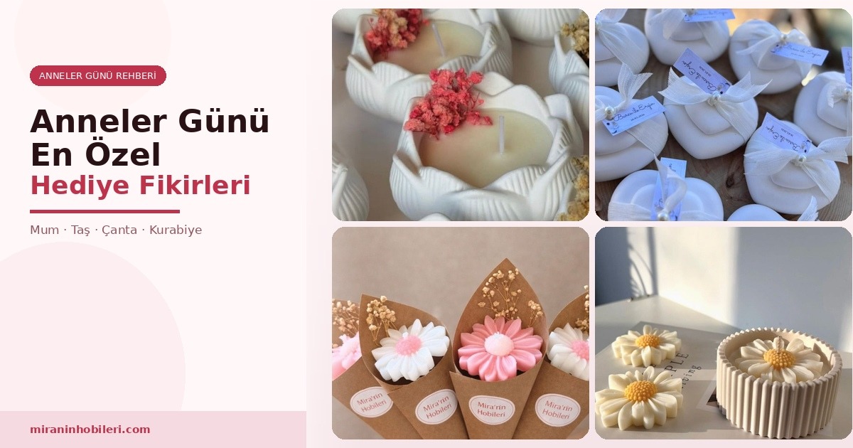 Anneler Günü İçin En Özel El Yapımı Hediye Fikirleri (2026)
