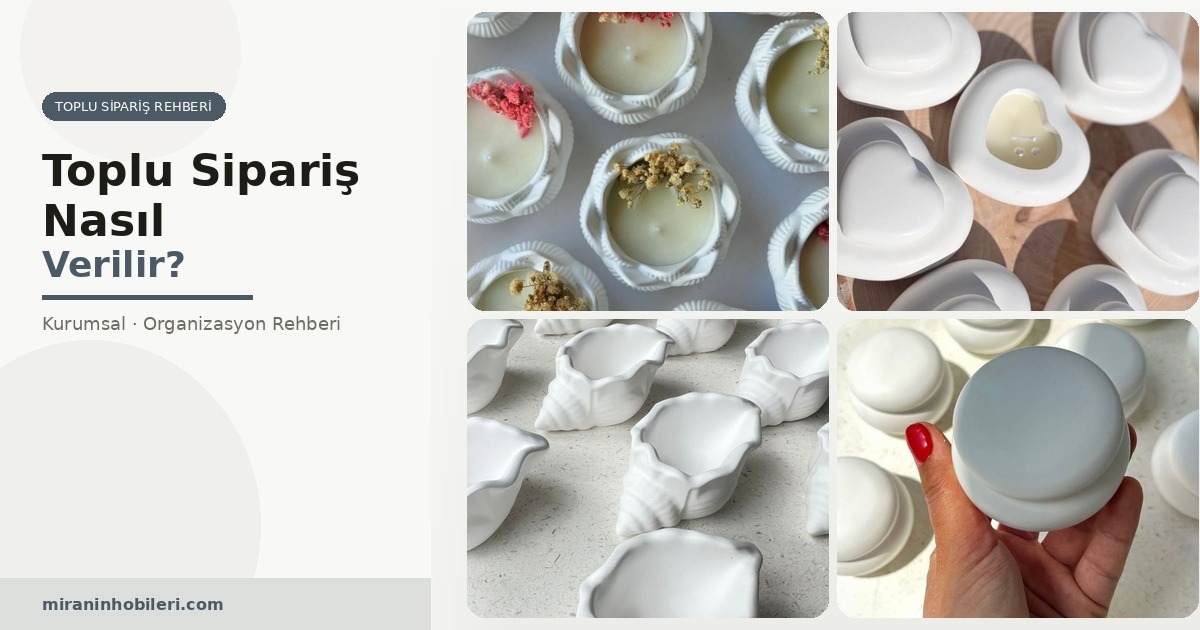 Toplu Sipariş Nasıl Verilir? Kurumsal ve Organizasyon Hediyelik Rehberi 