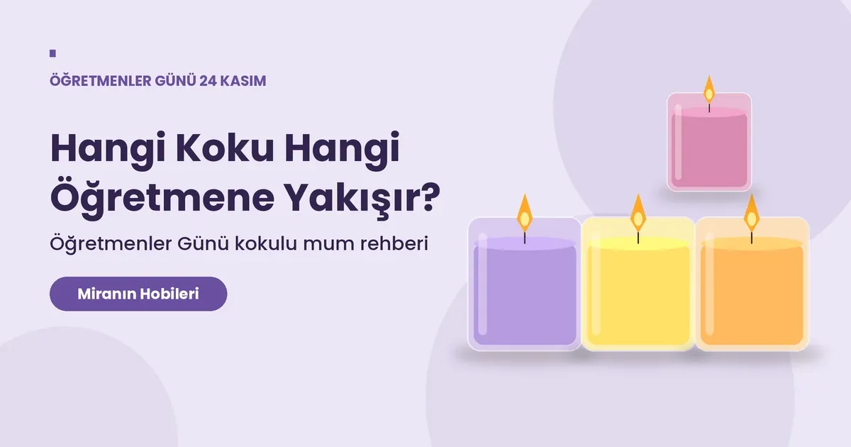 Öğretmenler Günü Kokulu Mum: Hangi Koku Kime Yakışır?