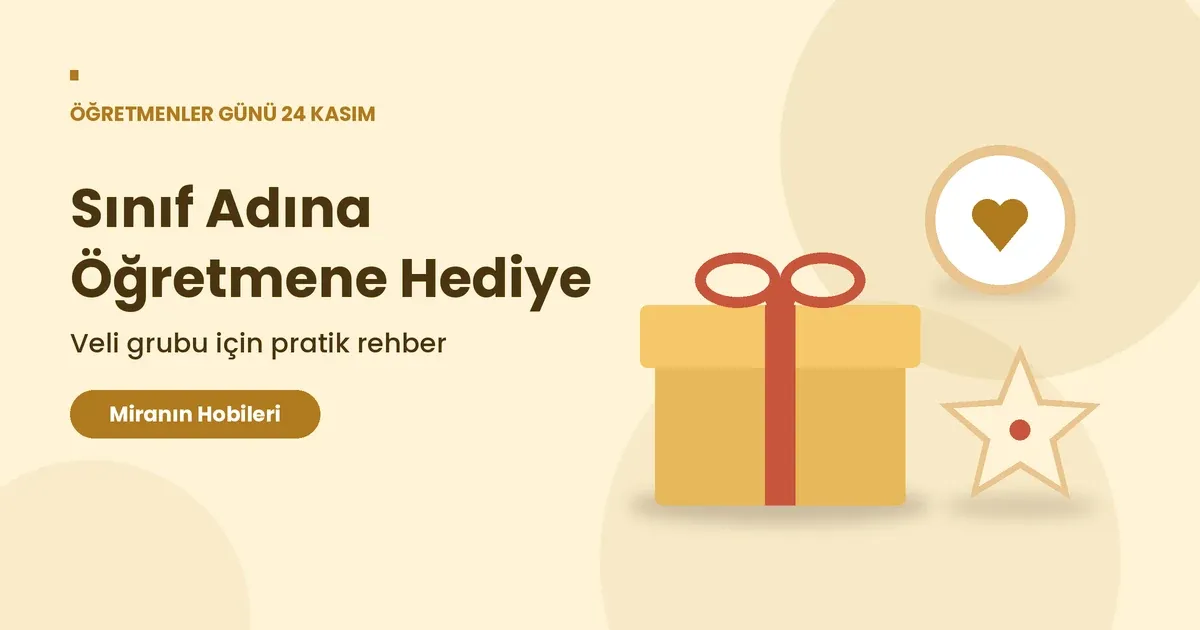 Sınıf Adına Öğretmene Hediye: Veli Grubu İçin Rehber
