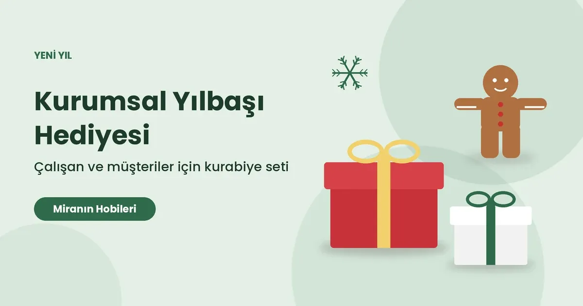 Kurumsal Yılbaşı Hediyesi: Çalışan ve Müşterilere El Yapımı Kurabiye Seti Rehberi