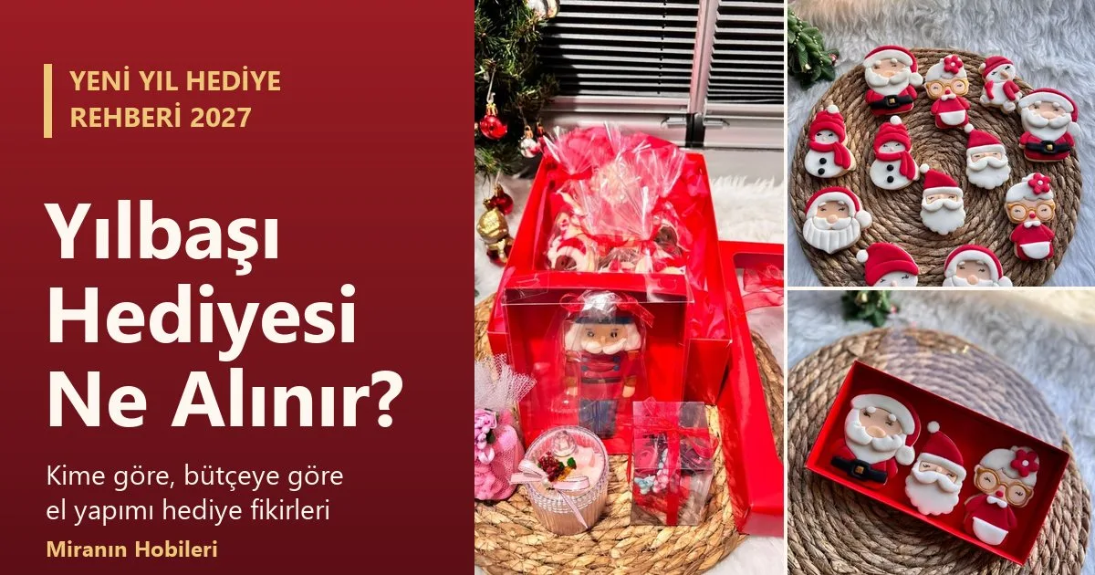 Yılbaşı Hediyesi Ne Alınır? Kime Göre Yeni Yıl Hediye Rehberi (2027)